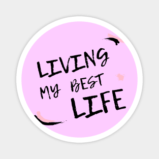 Living my best life 2021 design Magnet